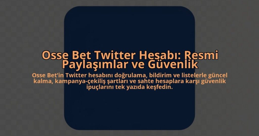 Osse-Bet-Twitter-Hesabi-Resmi-Paylasimlar-ve-Guvenlik-overlay-1784457451.jpg