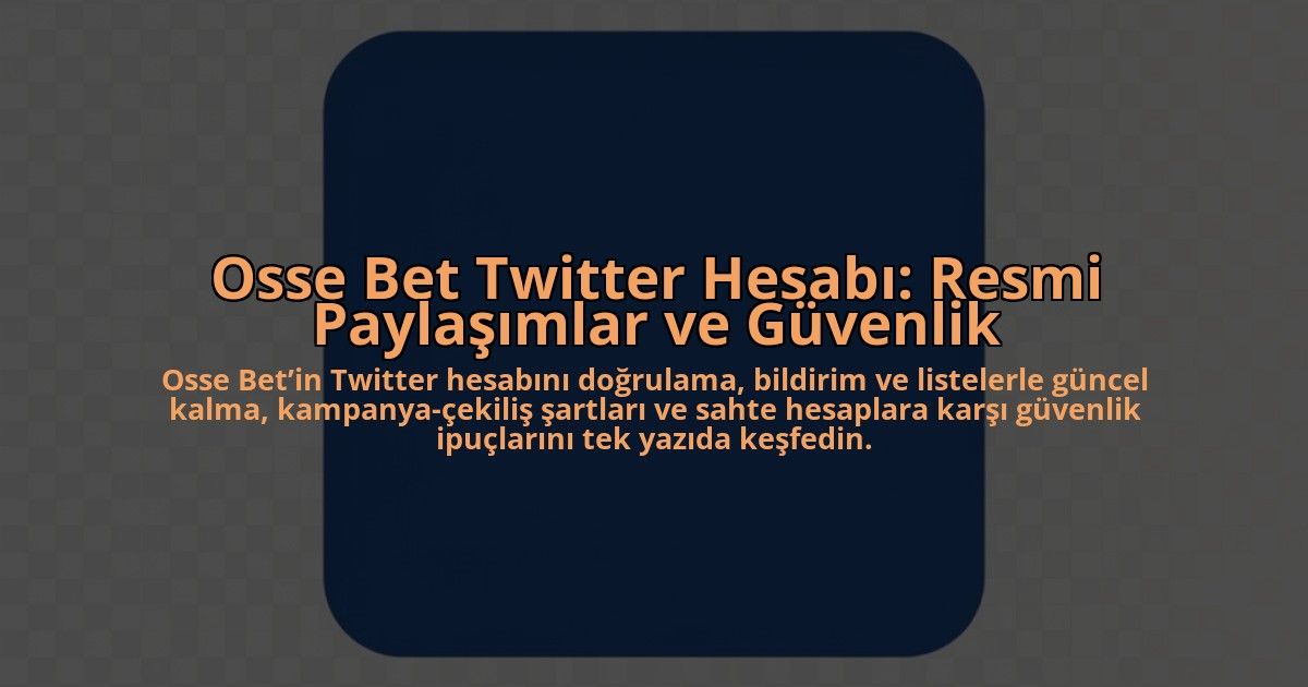 Osse-Bet-Twitter-Hesabi-Resmi-Paylasimlar-ve-Guvenlik-overlay-1784457451.jpg