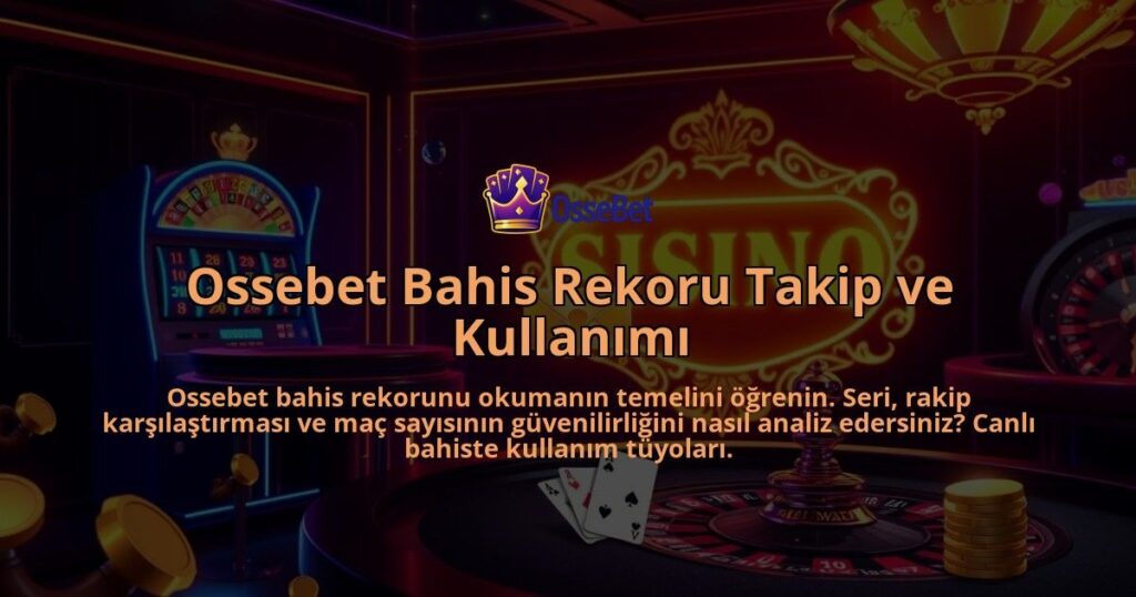 Ossebet-Bahis-Rekoru-Takip-ve-Kullanimi-overlay-1786681988.jpg